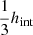 Mathematical equation: $ \frac{1}{3}h_{\mathrm{int}} $