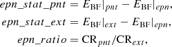 Mathematical equation: $$ \begin{aligned} epn\_stat\_pnt&= E_{\rm BF}|_{pnt } - E_{\rm BF}|_{epn },\nonumber \\ epn\_stat\_ext&= E_{\rm BF}|_{ext } - E_{\rm BF}|_{epn },\nonumber \\ epn\_ratio&= \mathrm{CR}_{pnt }/\mathrm{CR}_{ext }, \end{aligned} $$