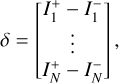 Mathematical equation: $\delta = \left[ {\matrix{ {I_1^ + - I_1^ - } \cr \vdots \cr {I_N^ + - I_N^ - } \cr } } \right]\,,$