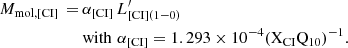 Mathematical equation: $$ \begin{aligned} \begin{aligned} M_{\mathrm{mol,[CI]}}\,=\,&\alpha _{\mathrm{[CI]}}\,L^\prime _{\mathrm{[CI](1-0)}}\\&\mathrm{with}\, \, \alpha _{\mathrm{[CI]}}=1.293\times 10^{-4} (\mathrm{X}_{\mathrm{CI}}\mathrm{Q}_{10})^{-1}. \end{aligned} \end{aligned} $$