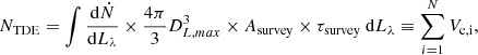Mathematical equation: $$ \begin{aligned} N_{\rm TDE} = \int \frac{\mathrm{d}\dot{N}}{\mathrm{d}L_{\lambda }} \times \frac{4\pi }{3}D_{L,max}^3 \times A_{\rm survey} \times \tau _{\rm survey}\ \mathrm{d}L_{\lambda } \equiv \sum _{i=1}^{N} V_{\rm c,i} ,\end{aligned} $$