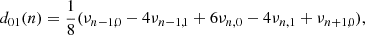 Mathematical equation: $$ \begin{aligned}&d_{01}(n)=\frac{1}{8}(\nu _{n-1,0}-4\nu _{n-1,1}+6\nu _{n,0}-4\nu _{n,1}+\nu _{n+1,0}),\end{aligned} $$