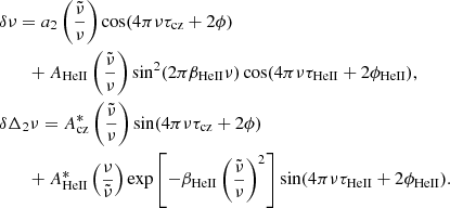 Mathematical equation: $$ \begin{aligned}&\delta \nu = a_2 \left(\frac{\tilde{\nu }}{\nu }\right) \cos (4\pi \nu \tau _\mathrm{cz} +2\phi )\nonumber \\&\qquad + A_\mathrm{HeII} \left(\frac{\tilde{\nu }}{\nu }\right)\sin ^2(2\pi \beta _\mathrm{HeII} \nu )\cos (4\pi \nu \tau _\mathrm{HeII} +2\phi _\mathrm{HeII} ),\nonumber \\&\delta \Delta _2\nu = A_\mathrm{cz} ^*\left(\frac{\tilde{\nu }}{\nu }\right) \sin (4\pi \nu \tau _\mathrm{cz} +2\phi )\nonumber \\&\qquad + A_\mathrm{HeII} ^*\left(\frac{\nu }{\tilde{\nu }}\right)\exp \left[-\beta _\mathrm{HeII} \left(\frac{\tilde{\nu }}{\nu }\right)^2\right]\sin (4\pi \nu \tau _\mathrm{HeII} +2\phi _\mathrm{HeII} ). \end{aligned} $$