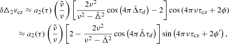 Mathematical equation: $$ \begin{aligned}&\delta \Delta _2\nu _\mathrm{cz} \approx a_2(\tau )\left(\frac{\tilde{\nu }}{\nu }\right)\left[\frac{2\nu ^2}{\nu ^2-\bar{\Delta }^2}\cos \left(4\pi \bar{\Delta }\tau _d\right)- 2\right]\cos \left(4\pi \nu \tau _\mathrm{cz} +2\phi \right)\nonumber \\&\qquad \ \ \approx a_2(\tau )\left(\frac{\tilde{\nu }}{\nu }\right)\left[2-\frac{2\nu ^2}{\nu ^2-\bar{\Delta }^2}\cos \left(4\pi \bar{\Delta }\tau _d\right)\right]\sin \left(4\pi \nu \tau _\mathrm{cz} +2\phi ^{\prime }\right), \end{aligned} $$
