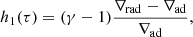 Mathematical equation: $$ \begin{aligned}&h_1(\tau )=(\gamma -1)\frac{\nabla _\mathrm{rad} -\nabla _\mathrm{ad} }{\nabla _\mathrm{ad} },\end{aligned} $$