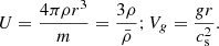 Mathematical equation: $$ \begin{aligned} U = \frac{4\pi \rho r^3}{m} =\frac{3 \rho }{\bar{\rho }} ; V_g = \frac{gr}{c_{\rm s}^2}.\end{aligned} $$