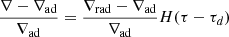 Mathematical equation: $ \displaystyle \frac{\nabla-\nabla_{\mathrm{ad}}}{\nabla_{\mathrm{ad}}}=\frac{\nabla_{\mathrm{rad}}-\nabla_{\mathrm{ad}}}{\nabla_{\mathrm{ad}}}H(\tau-\tau_d) $