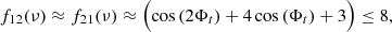 Mathematical equation: $$ \begin{aligned} f_{12}(\nu )\approx f_{21}(\nu ) \approx \Bigl ( \cos \left(2 \Phi _t \right) + 4\cos \left(\Phi _t \right)+3 \Bigr ) \le 8, \end{aligned} $$