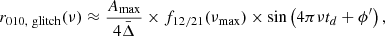 Mathematical equation: $$ \begin{aligned} r_{010,~\mathrm{glitch} }(\nu )\approx \frac{A_\mathrm{max} }{4\bar{\Delta }}\times f_{12/21}(\nu _\mathrm{max} )\times \sin \left(4\pi \nu t_d+\phi ^{\prime }\right), \end{aligned} $$