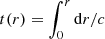 Mathematical equation: $ t(r)=\int_0^r{\rm d}r/c $