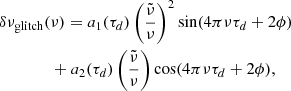 Mathematical equation: $$ \begin{aligned}&\delta \nu _{\rm glitch}(\nu )=a_1(\tau _d)\left(\frac{\tilde{\nu }}{\nu }\right)^2\sin (4\pi \nu \tau _d+2\phi )\nonumber \\&\qquad \qquad +a_2(\tau _d)\left(\frac{\tilde{\nu }}{\nu }\right)\cos (4\pi \nu \tau _d+2\phi ), \end{aligned} $$