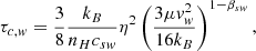 Mathematical equation: $$ \begin{aligned} \tau _{c,w} = \frac{3}{8} \frac{k_B}{n_H c_{sw}} \eta ^2 \left(\frac{3 \mu {v}_w^2}{16 k_B} \right)^{1-\beta _{sw}}, \end{aligned} $$
