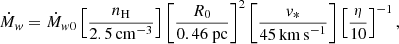 Mathematical equation: $$ \begin{aligned} \dot{M}_w = \dot{M}_{w0} \left[ \frac{n_{\rm H}}{2.5\,\mathrm{cm}^{-3}} \right] \left[ \frac{R_0}{0.46~\mathrm{pc}} \right]^2 \left[ \frac{{v}_*}{45\,\mathrm{km\,s}^{-1}} \right] \left[ \frac{\eta }{10} \right]^{-1}, \end{aligned} $$