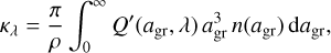 Mathematical equation: ${\kappa _\lambda } = {\pi \over \rho }\int_0^\infty {Q'\left( {{a_{{\rm{gr}}}},\lambda } \right)a_{{\rm{gr}}}^{\rm{3}}\,n\left( {{a_{{\rm{gr}}}}} \right)\,{\rm{d}}{a_{{\rm{gr}}}}} \,,$