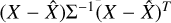 Mathematical equation: $\left( {X - \hat X} \right){{\rm{\Sigma }}^{ - 1}}{\left( {X - \hat X} \right)^T}$