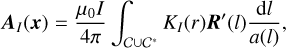 Mathematical equation: ${{\bf{A}}_I}\left( {\bf{x}} \right) = {{{\mu _0}I} \over {4\pi }}\int_{{\cal C} \cup {{\cal C}^ * }} {{K_I}\left( r \right){\bf{R}}\prime \left( l \right){{{\rm{d}}l} \over {a\left( l \right)}},} $