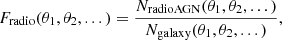 Mathematical equation: $$ \begin{aligned} F_{\rm radio}(\theta _1,\theta _2,...)=\frac{N_{\rm radio AGN}(\theta _1,\theta _2,...)}{N_{\rm galaxy}(\theta _1,\theta _2,...)}, \end{aligned} $$