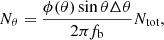 Mathematical equation: $$ \begin{aligned} N_{\theta } = \frac{\phi (\theta ) \sin \theta \Delta \theta }{ 2\pi f_{\rm {b}}}N_{\rm {tot}}, \end{aligned} $$