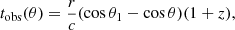 Mathematical equation: $$ \begin{aligned} t_{\rm {obs}}(\theta ) = \frac{r}{c}(\cos \theta _{1}- \cos \theta )(1+z), \end{aligned} $$