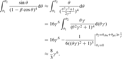 Mathematical equation: $$ \begin{aligned} \int _{\theta _{1}}^{\theta _{2}} \frac{\sin \theta }{(1-\beta \cos \theta )^{4}} \mathrm{d} \theta&\approx \int _{\theta _{1}}^{\theta _{2}} \frac{\theta }{(\frac{\theta ^{2}\gamma ^{2}+1}{2\gamma ^{2}})^{4}} \mathrm{d} \theta \nonumber \\&= 16 \gamma ^{6} \int _{\theta _{1}}^{\theta _{2}} \frac{\theta \gamma }{(\theta ^{2}\gamma ^{2}+1)^{4}} \mathrm{d} (\theta \gamma ) \\&= 16 \gamma ^{6} \left.-\frac{1}{6((\theta \gamma )^{2}+1)^{3}}\right|_{\theta _{1}=0} ^{\theta _{2}=\theta _{\rm obs}+\theta _{\rm jet}\gg \frac{1}{\gamma }}\nonumber \\&\approx \frac{8}{3} \gamma ^{6}. \nonumber \end{aligned} $$