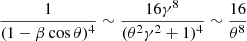 Mathematical equation: $ \frac{1}{(1-\beta \cos\theta)^{4}} \sim \frac{16\gamma^{8}}{(\theta^{2}\gamma^{2}+1)^{4}} \sim \frac{16}{\theta^{8}} $