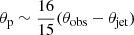 Mathematical equation: $ \theta_\mathrm{{p}} \sim \frac{16}{15}(\theta_{\mathrm{obs}}-\theta_{\mathrm{jet}}) $