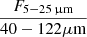 Mathematical equation: $ \frac{F_{5-25\,{\upmu}\mathrm{m}}}{\mathrm{40-122 \mu m}} $