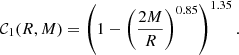 Mathematical equation: $$ \begin{aligned} \mathcal{C} _1(R,M)=\left(1-\left(\frac{2M}{R}\right)^{0.85}\right)^{1.35}. \end{aligned} $$