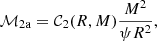 Mathematical equation: $$ \begin{aligned} \mathcal{M} _{\rm 2a} = \mathcal{C} _{2}(R,M)\frac{M^2}{\psi R^2}, \end{aligned} $$