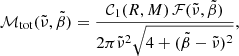 Mathematical equation: $$ \begin{aligned} \mathcal{M} _{\rm tot}(\tilde{\nu },\tilde{\beta }) = \frac{\mathcal{C} _1(R,M)\,\mathcal{F} (\tilde{\nu },\tilde{\beta })}{2 \pi \tilde{\nu }^2 \sqrt{4+(\tilde{\beta }-\tilde{\nu })^2}}, \end{aligned} $$