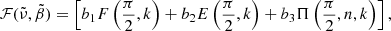 Mathematical equation: $$ \begin{aligned} \mathcal{F} (\tilde{\nu },\tilde{\beta }) = \left[b_1 F\left(\frac{\pi }{2},k\right) + b_2 E\left(\frac{\pi }{2},k\right) + b_3 \Pi \left(\frac{\pi }{2},n,k\right)\right], \end{aligned} $$