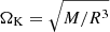 Mathematical equation: $ \Omega_{\mathrm{K}} = \sqrt{M/R^3} $