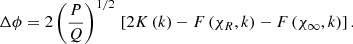 Mathematical equation: $$ \begin{aligned} \Delta \phi = 2 \left(\frac{P}{Q}\right)^{1/2}\,\left[2K\left(k\right)-F \left(\chi _R,k\right)-F\left(\chi _{\infty },k\right)\right]. \end{aligned} $$