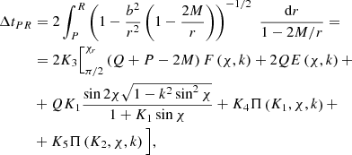 Mathematical equation: $$ \begin{aligned} \Delta t_{PR}&=2\int _P^R\left(1-\frac{b^2}{r^2} \left(1-\frac{2M}{r}\right)\right)^{-1/2}\,\,\frac{\mathrm{d}r}{1-2M/r}=\nonumber \\&=2K_3\Big [_{\pi /2}^{\chi _r}\left(Q+P-2M\right)F\left(\chi ,k\right)+2QE\left(\chi ,k\right)+\nonumber \\&+QK_1\frac{\sin 2\chi \sqrt{1-k^2\sin ^2\chi }}{1+K_1\sin \chi }+K_4\Pi \left(K_1,\chi ,k\right)+\nonumber \\&+K_5\Pi \left(K_2,\chi ,k\right)\Big ], \end{aligned} $$