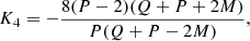 Mathematical equation: $$ \begin{aligned} \nonumber \\ K_4&=-\frac{8(P-2)(Q+P+2M)}{P(Q+P-2M)},\end{aligned} $$