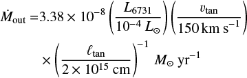 Mathematical equation: $\matrix{{{{\dot M}_{{\rm{out}}}} = 3.38 \times {{10}^{ - 8}}\left( {{{{L_{6731}}} \over {{{10}^{ - 4}}{L_ \odot }}}} \right)\left( {{{{\upsilon _{\tan }}} \over {150{\rm{ km }}{{\rm{s}}^{ - 1}}}}} \right)} \hfill \cr {{\rm{ }} \times {{\left( {{{{\ell _{\tan }}} \over {2 \times {{10}^{15}}{\rm{cm}}}}} \right)}^{ - 1}}{M_ \odot }{\rm{y}}{{\rm{r}}^{ - 1}}} \hfill \cr }$