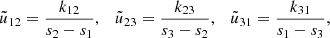 Mathematical equation: $$ \begin{aligned} \tilde{u}_{12} = { k_{12}\over s_2-s_1} , \quad \tilde{u}_{23} = { k_{23}\over s_3-s_2} , \quad \tilde{u}_{31} = { k_{31} \over s_1-s_3} , \end{aligned} $$