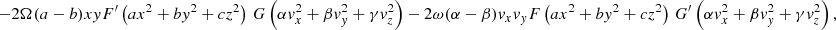 Mathematical equation: $$ \begin{aligned} -2 \Omega (a-b) x y F^\prime \left(a x^2+b y^2+c z^2\right)\, G\left(\alpha v_x^2 +\beta v_y^2 +\gamma v_z^2\right) -2 \omega (\alpha -\beta ) v_x v_y F\left(a x^2+b y^2+c z^2\right) \, G^\prime \left(\alpha v_x^2 +\beta v_y^2 +\gamma v_z^2\right) , \end{aligned} $$