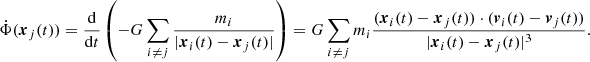Mathematical equation: $$ \begin{aligned} \dot{\Phi }(\boldsymbol{x}_j(t)) = {\mathrm{d}\over \mathrm{d}t}\left( -G \sum _{i\ne j} {m_i \over |{\boldsymbol{x}}_i(t)-{\boldsymbol{x}}_j(t)|} \right) = G \sum _{i\ne j} m_i {({\boldsymbol{x}}_i(t)-{\boldsymbol{x}_j}(t))\cdot ({\boldsymbol{v}}_i(t)-{\boldsymbol{v}}_j(t)) \over |{\boldsymbol{x}}_i(t)-{\boldsymbol{x}}_j(t)|^3} . \end{aligned} $$