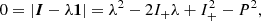Mathematical equation: $$ \begin{aligned} 0 = \left| \boldsymbol{I} -\lambda \boldsymbol{1}\right| = \lambda ^2 - 2I_+ \lambda + I_+^2- P^2, \end{aligned} $$