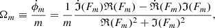Mathematical equation: $$ \begin{aligned} \Omega _{m} \equiv {\dot{\phi }_m\over m} = {1\over m} {\dot{\mathfrak{I} }(F_m) \mathfrak{R} (F_m) - \dot{\mathfrak{R} }(F_m) \mathfrak{I} (F_m) \over \mathfrak{R} (F_m)^2 + \mathfrak{I} (F_m)^2} , \end{aligned} $$