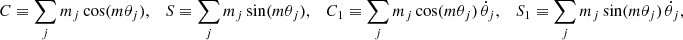 Mathematical equation: $$ \begin{aligned} C \equiv \sum _j m_j \cos (m\theta _j), \quad S \equiv \sum _j m_j \sin (m\theta _j), \quad C_1 \equiv \sum _j m_j \cos (m\theta _j)\, \dot{\theta }_j, \quad S_1 \equiv \sum _j m_j \sin (m\theta _j)\, \dot{\theta }_j, \end{aligned} $$
