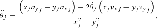 Mathematical equation: $$ \begin{aligned} \ddot{\theta }_j = {\left(x_j{a_y}_j - y_j {a_x}_j\right) - 2 \dot{\theta }_j \left(x_j{v_x}_j + y_j {v_y}_j\right) \over x_j^2+y_j^2}, \end{aligned} $$