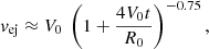 Mathematical equation: $$ \begin{aligned} v_{\rm ej} \approx V_{0}~\left(1 + \frac{4V_{0}t}{R_{0}}\right)^{-0.75}, \end{aligned} $$