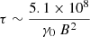 Mathematical equation: $ \tau \sim \frac{5.1\times10^{8}}{\gamma_{0}~B^{2}} $