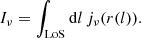 Mathematical equation: $$ \begin{aligned} I_{\nu } = \int _{\text{LoS}}\mathrm{d}l\, j_\nu (r(l)) . \end{aligned} $$