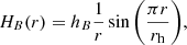 Mathematical equation: $$ \begin{aligned} H_B(r) = h_B \frac{1}{r} \sin {\left(\frac{\pi r}{r_{\rm h}}\right)} , \end{aligned} $$