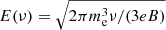 Mathematical equation: $ E(\nu) = \sqrt{2\pi m_{\mathrm{e}}^3\nu/(3eB)} $