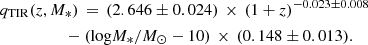 Mathematical equation: $$ \begin{aligned}&q_{\rm TIR}(z,M_*)\,=\,(2.646\pm 0.024)\,\times \,(1+z)^{-0.023\pm 0.008} \nonumber \\&\qquad \qquad \quad -(\mathrm{log}M_*/M_{\odot }-10)\,\times \,(0.148\pm 0.013). \end{aligned} $$