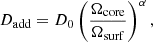 Mathematical equation: $$ \begin{aligned} D_{\rm add} = D_{0} \left(\frac{\Omega _{\rm core}}{\Omega _{\rm surf}}\right)^{\alpha }, \end{aligned} $$